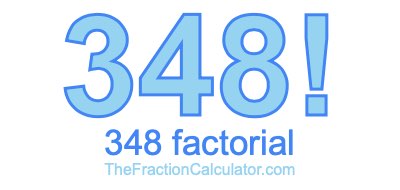 348 Factorial