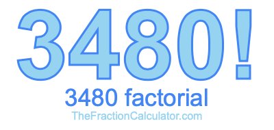 3480 Factorial