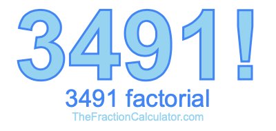 3491 Factorial