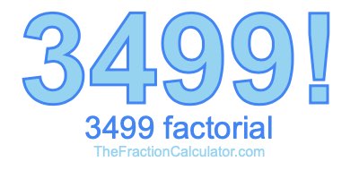 3499 Factorial