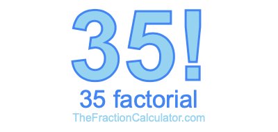 35 Factorial