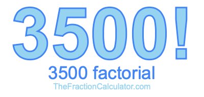 Factorial of 3500 3500 Factorial