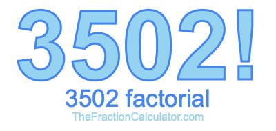 Factorial of 3502 3502 Factorial