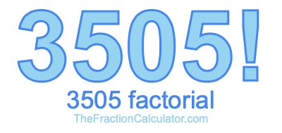 Factorial of 3505 3505 Factorial