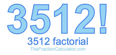 3512 Factorial