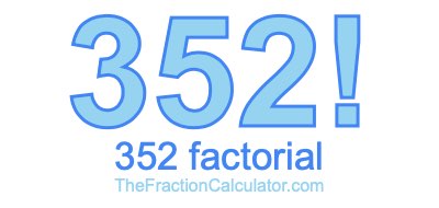 352 Factorial