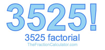 3525 Factorial