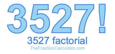 3527 Factorial