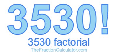 3530 Factorial