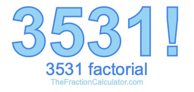 3531 Factorial