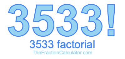 Factorial of 3533 3533 Factorial