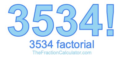 Factorial of 3534 3534 Factorial