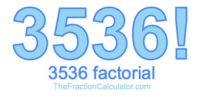 3536 Factorial