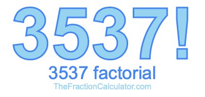 3537 Factorial