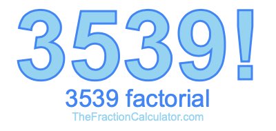 3539 Factorial