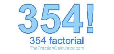 354 Factorial