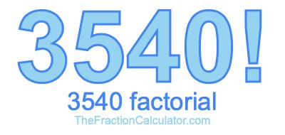 3540 Factorial