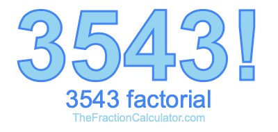3543 Factorial