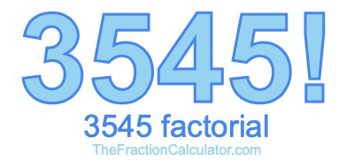 Factorial of 3545 3545 Factorial