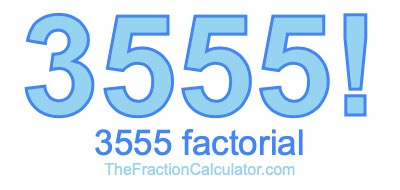 3555 Factorial