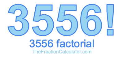 3556 Factorial
