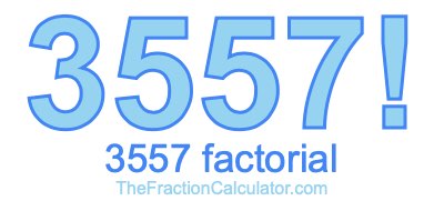 3557 Factorial