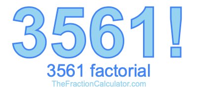 3561 Factorial