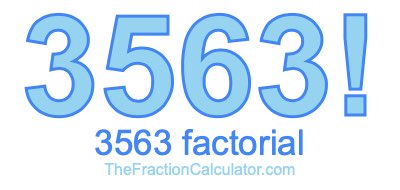 3563 Factorial