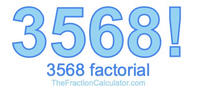 3568 Factorial