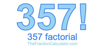 Factorial of 357 357 Factorial