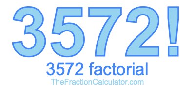 Factorial of 3572 3572 Factorial