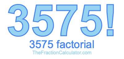 3575 Factorial