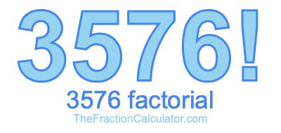 3576 Factorial
