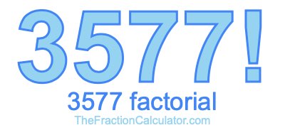 3577 Factorial
