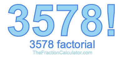 3578 Factorial
