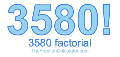 3580 Factorial