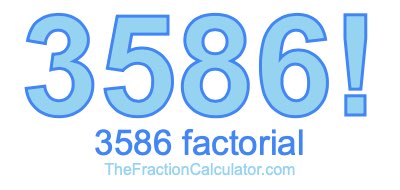 3586 Factorial