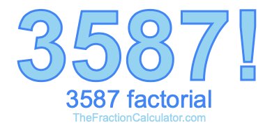 3587 Factorial