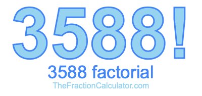 3588 Factorial