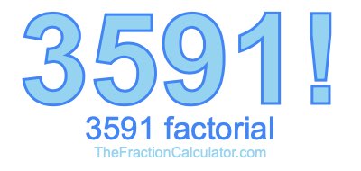 3591 Factorial