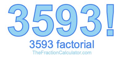 3593 Factorial