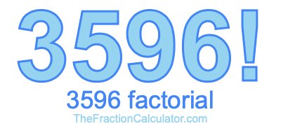 3596 Factorial