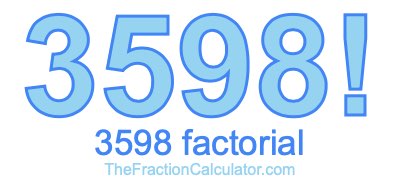 3598 Factorial