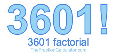 3601 Factorial