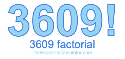 3609 Factorial