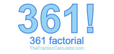 361 Factorial
