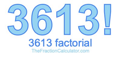 3613 Factorial