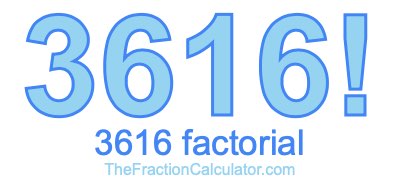 Factorial of 3616 3616 Factorial