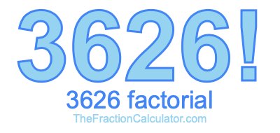 3626 Factorial