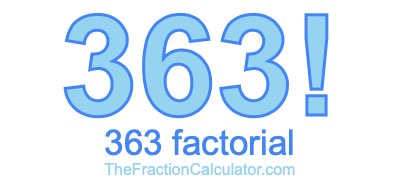363 Factorial
